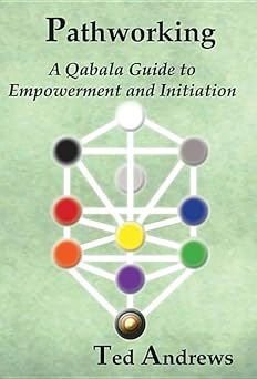 pathworking a qabala guide to empowerment and initiation 1st edition ted andrews 188876760x, 978-1888767605