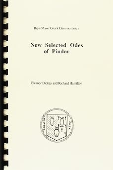 new selected odes of pindar 1st edition pindar ,eleanor dickey ,richard hamilton 0929524721, 978-0929524726