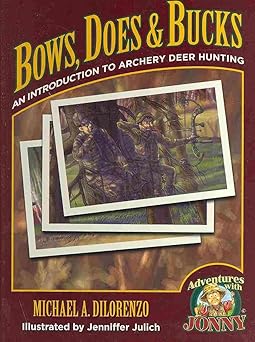 bows does and bucks an introduction to archery deer hunting 1st edition michael a dilorenzo ,jenniffer julich