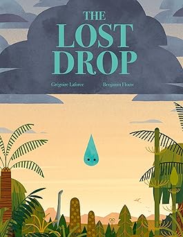 the lost drop a picture book 1st edition gra c goire laforce ,benjamin flouw 199025229x, 978-1990252297
