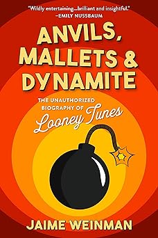 anvils mallets and dynamite the unauthorized biography of looney tunes 1st edition jaime weinman 1989555462,