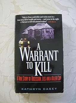 a warrant to kill a true story of obsession lies and a killer cop 1st edition kathryn casey 0380780410,