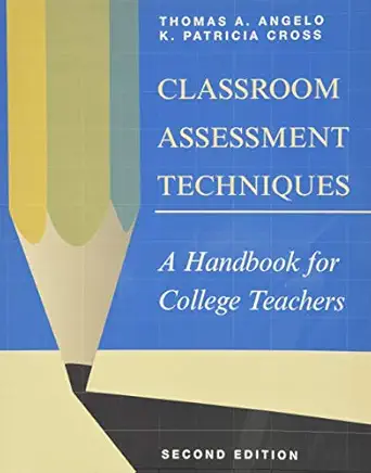 classroom assessment techniques a handbook for college teachers 1st edition thomas a angelo ,k patricia cross