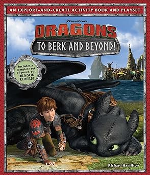 dreamworks dragons to berk and beyond an explore and create activity book and play set 1st edition richard