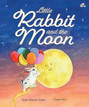 little rabbit and the moon 1st edition inda ahmad zahri ,claire wee 1923141333, 978-1923141339