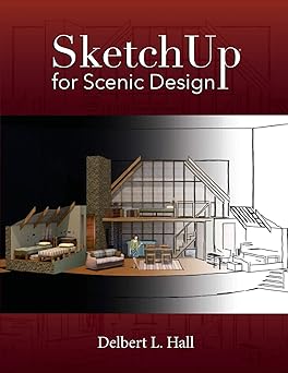 sketchup for scenic design 1st edition delbert l hall 0997874635, 978-0997874631