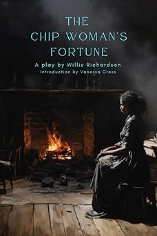 the chip womans fortune a play by willis richardson 1st edition willis richardson ,vanessa cross 1795287632,