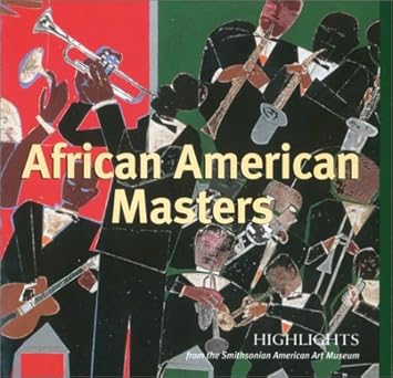 african american masters highlights from the smithsonian american art museum 1st edition gwen everett