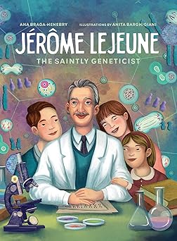 jerome lejeune saintly geneticist 1st edition ana braga henebry ,anita barghigiani 1685780970, 978-1685780975