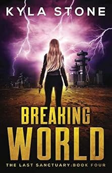 breaking world the last sanctuary book four 1st edition kyla stone 1945410183, 978-1945410185