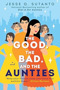 the good the bad and the aunties 1st edition jesse q sutanto 0593546229, 978-0593546222