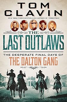 the last outlaws the desperate final days of the dalton gang 1st edition tom clavin 1250282381, 978-1250282385