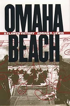 omaha beach a flawed victory 1st edition adrian r lewis 080782609x, 978-0807826096