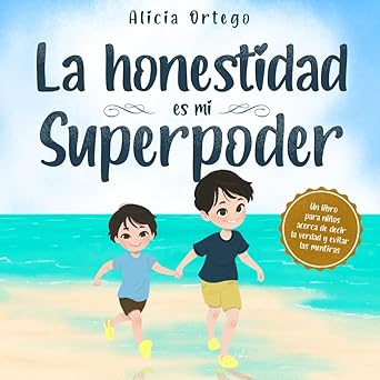 la honestidad es mi superpoder un libro para nia os acerca de decir la verdad y evitar las mentiras 1st