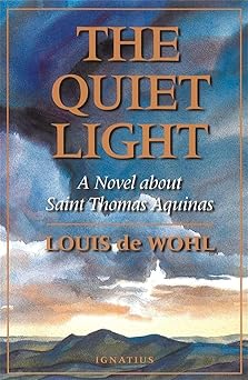 the quiet light a novel about saint thomas aquinas 1st edition louis de wohl 0898705959, 978-0898705959