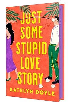 just some stupid love story a novel 1st edition katelyn doyle 1250328098, 978-1250328090