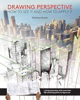 drawing perspective how to see it and how to apply it 1st edition matthew brehm 1438006594, 978-1438006598