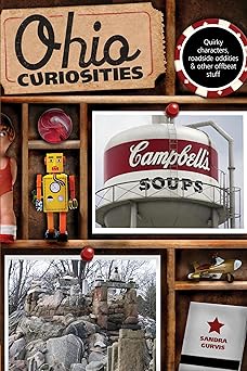 ohio curiosities quirky characters roadside oddities and other offbeat stuff 1st edition sandra gurvis