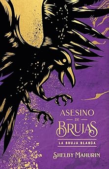 asesino de brujas la bruja blanca edicia n limitada la bruja blanca 1st edition shelby mahurin ,daniela roca