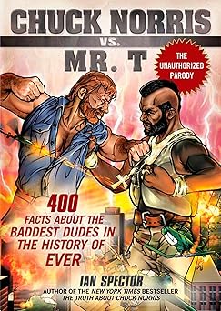chuck norris vs mr t 400 facts about the baddest dudes in the history of ever 1st edition ian spector ,angelo
