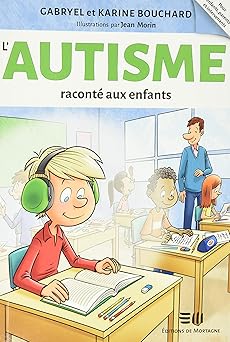 lautisme raconta aux enfants 1st edition gabryel bouchard ,karine bouchard 2897920874, 978-2897920876