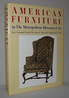 american furniture in the metropolitan museum of art late colonial period the queen anne and chippendale