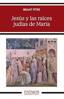 jesus y las raices judias de maria descubrir a la madre del mesias 1st edition brant pitre 8432161993,