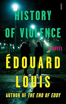 history of violence 1st edition a douard louis 125021498x, 978-1250214980