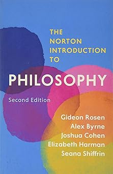 the norton introduction to philosophy 1st edition gideon rosen ,alex byrne ,joshua cohen ,elizabeth harman