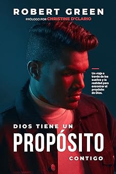 dios tiene un propa sito contigo un viaje a travas de los suea os y la realidad para encontrar el propa sito