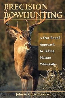 precision bowhunting 1st edition john eberhart ,chris eberhart 0811732398, 978-0811732390