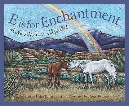 e is for enchantment a new mexico alphabet 1st edition helen foster james ,neecy twinem 1585361534,