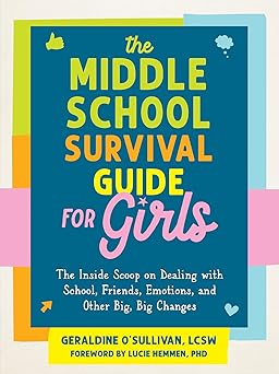 the middle school survival guide for girls the inside scoop on dealing with school friends emotions and other