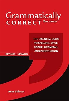 grammatically correct the essential guide to spelling style usage grammar and punctuation 1st edition anne
