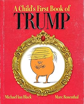 a childs first book of trump 1st edition michael ian black ,marc rosenthal 1481488007, 978-1481488006