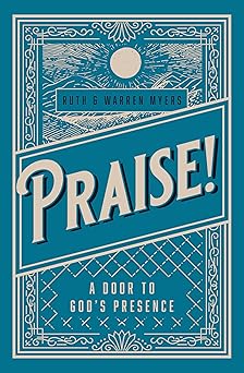 praise a door to gods presence 1st edition ruth myers ,warren myers 1619583860, 978-1619583863