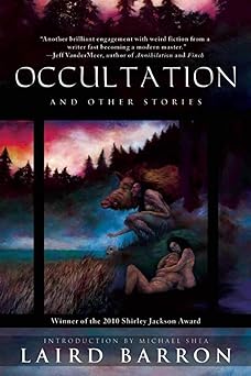 occultation and other stories 1st edition laird barron ,michael shea 1597805149, 978-1597805148