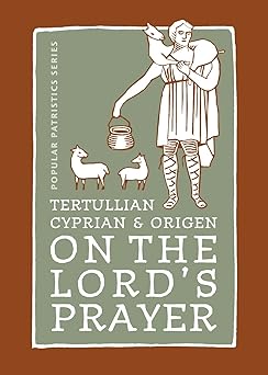 tertullian cyprian and origen on the lords prayer 1st edition alistair stewart sykes 0881412619,