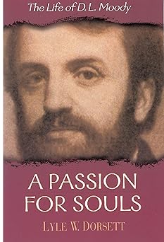 a passion for souls the life of d l moody 1st edition lyle w dorsett 0802451810, 978-0802451811