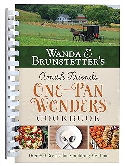 wanda e brunstetters amish friends one pan wonders cookbook over 200 recipes for simplifying mealtime 1st