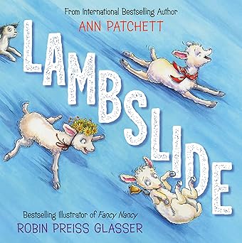 lambslide 1st edition ann patchett ,robin preiss glasser 0062883380, 978-0062883384