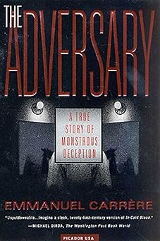 the adversary a true story of monstrous deception 1st edition emmanuel carra re ,linda coverdale 0312420609,