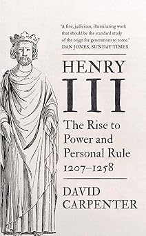 henry iii the rise to power and personal rule 1207 1258 1st edition david carpenter 0300259190, 978-0300259193