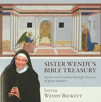 sister wendys bible treasury stories and wisdom through the eyes of the worlds great painters 1st edition