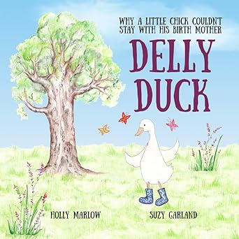 delly duck why a little chick couldnt stay with his birth mother a foster care and adoption story book for
