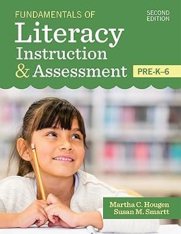 fundamentals of literacy instruction and assessment pre k 6 1st edition martha hougen ph d ,susan smartt ph d