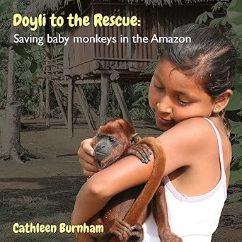 doyli to the rescue saving baby monkeys in the amazon 1st edition cathleen burnham 1734591927, 978-1734591927