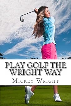 play golf the wright way 1st edition mickey wright 1482717263, 978-1482717266