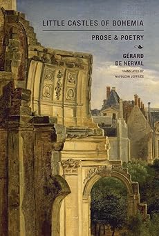 little castles of bohemia prose and poetry 1st edition gerard de nerval ,alfred prunaire ,napoleon jeffries