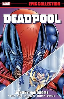 deadpool epic collection johnny handsome 1st edition christopher priest ,marvel various ,paco diaz ,rob